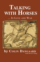 Talking with Horses: ... in Love and War 1532078358 Book Cover