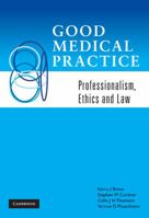 Good Medical Practice: Professionalism, Ethics and Law 0521183413 Book Cover