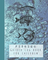 Fishing guided log book for children: Guided prompt activities to to get children out in nature and learn lifelong skills in experimentation and ... fishing - Sea water and fish cover art deisgn 169910574X Book Cover