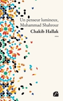 Un penseur lumineux, Muhammad Shahrour (French Edition) 2754747087 Book Cover