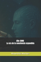 Año 2080 - La era de la conciencia expandida (Spanish Edition) B0F6NM1FM8 Book Cover