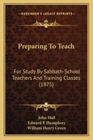 Preparing to Teach: for Study by Sabbath-School Teachers and Training Classes 1120337275 Book Cover
