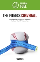 The Fitness Curveball: Pillar #4 (Fuel) 0987814877 Book Cover
