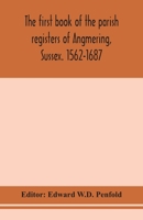 The first book of the parish registers of Angmering, Sussex. 1562-1687 9354153356 Book Cover