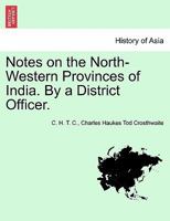 Notes on the North-Western Provinces of India. By a District Officer. 1241177945 Book Cover