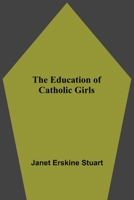 The Education Of Catholic Girls 9354590462 Book Cover