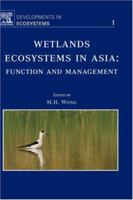 Wetlands Ecosystems in Asia: Function and Management (Volume 1) 0444516913 Book Cover
