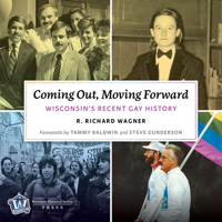 Coming Out, Moving Forward: Wisconsin's Recent Gay History 0870209760 Book Cover