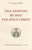 Fils Adoptifs de Dieu Par Jesus Christ La Filiation Divine Par Adoption Dans La Theologie de Saint Thomas d'Aquin 2711613143 Book Cover