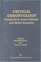 Critical Gerontology: Perspectives from Political and Moral Economy (Policy, Politics, Health, and Medicine Series (Unnumbered).) 0895031841 Book Cover