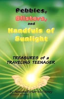 Pebbles, Blisters, and Handfuls of Sunlight: Treasures of a Traveling Teenager 1935710001 Book Cover