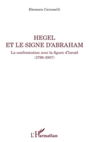 Hegel et le signe d'Abraham: La confrontation avec la figure d'Israël (1798-1807) (La Philosophie En Commun) (French Edition) 234313975X Book Cover