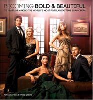 Becoming Bold & Beautiful: 25 Years of Making the World's Most Popular Daytime Soap Opera 1402272146 Book Cover