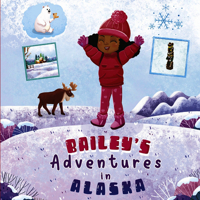Bailey's Adventures in Alaska B0C7M3GDHG Book Cover