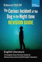The Curious Incident of the Dog in the Night-time Edexcel IGCSE Revision Guide: Complete Exam Revision Guide for Edexcel IGCSE English Literature ... Complete Edexcel IGCSE Revision Series) 1913557537 Book Cover