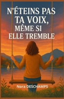 N’éteins pas ta voix, même si elle tremble: Un roman feel good sur la force fragile des mots et le courage de se dire. (French Edition) B0FSC39WF4 Book Cover