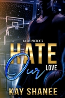 Hate Our Love B0C8RFBX2P Book Cover