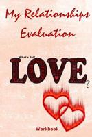 My Relationships Evaluation: Love Hearts Cover - The Importance Of The People In Our Lives - Create Healthy Boundaries - Uncover Your Feelings - Relationship Goals - Review People In Your Life - Relat 1079963731 Book Cover