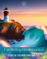 Faróis impressionantes Livro de colorir para adultos Desenhos criativos de faróis para aliviar o estresse e relaxar: Desfrute de uma experiência ... coleção de faróis B0C658CB7R Book Cover