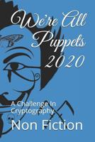 We're All Puppets 2020: A Challenge In Cryptography 1794054537 Book Cover