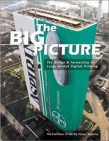 The Big Picture: The Design & Formatting of Large-Format Digital Printing 0823005488 Book Cover
