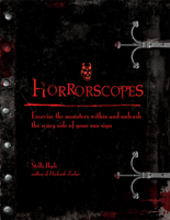 Horrorscopes: Exorcise the Monsters Within and Unleash the Scary Side of Your Sun Sign 1578635691 Book Cover