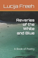 Reveries of the White and Blue: A Book of Poetry B0F5NVKQKB Book Cover
