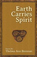 Earth Carries Spirit 0993672523 Book Cover