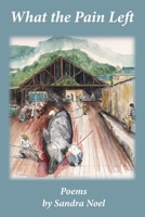 What the Pain Left 1639805052 Book Cover