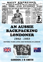 An Aussie Backpacking Londoner 1952-1953 0648539032 Book Cover