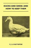 Ducks and Geese: And how to Keep Them 1446544311 Book Cover