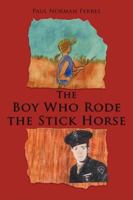 The Boy who Rode the Stick Horse 1434347567 Book Cover