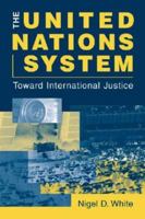 The United Nations System: Toward International Justice 1588260704 Book Cover