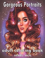 Gorgeous Portraits adult Coloring Book: featuring Beautiful Women Portraits, Attractive Glamour Models Faces For Adult Relaxation and Stress Relieving. B09DMXZ6WT Book Cover