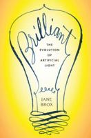 Brilliant: The Evolution of Artificial Light 0547055277 Book Cover
