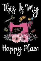 This Is My Happy Place: Funny Quilting lined journal Gifts . Best Lined Journal gifts for Quilters who loves Quilting. This Funny Quilt Lined journal Gifts is the perfect Quilting Lined Journal Gifts  1708458492 Book Cover