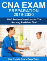 CNA Exam Preparation 2019 - 2020: 1000 Review Questions for The Nursing Assistant Test 1082724009 Book Cover