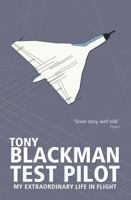 Tony Blackman Test Pilot: My Extraordinary Life in Flight 190811732X Book Cover
