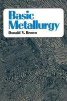 Basic Metallurgy 0827317697 Book Cover