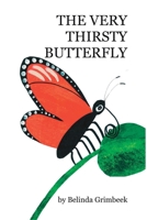 The Very Thirsty Butterfly (Paperback 11" X 8.5") 1734766921 Book Cover