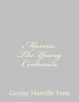 Marcus: The Young Centurion 1518653669 Book Cover