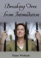 Breaking Free from Intimidation: Overcoming Fear from others 1530811775 Book Cover