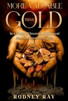 More Valuable Than Gold: In a World of Secrets and Betrayal One Man Uncovers Truth. B0F7LC2RRC Book Cover