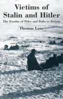 Victims of Stalin and Hitler: The Exodus of Poles and Balts to Britain 1349515841 Book Cover