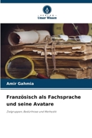 Französisch als Fachsprache und seine Avatare: Zielgruppen, Bedürfnisse und Methodik (German Edition) 6207670361 Book Cover