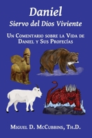 Daniel: Daniel: Siervo del Dios Viviente (Spanish Edition) 163073473X Book Cover