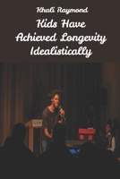 Kids Have Achieved Longevity Idealistically B0BGKQTTZ5 Book Cover