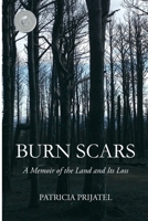 Burn Scars: A Memoir of the Land and Its Loss 0578658208 Book Cover