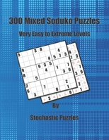 300 Mixed Soduko Puzzles : Very Easy to Extreme Levels 1655338277 Book Cover