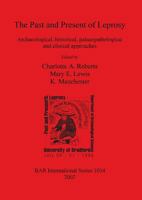 The Past And Present Of Leprosy: Archaeological, Historical, Palaeopathological And Clinical Approaches   Proceedings Of The International Congress On ... Archaeological Reports (Bar) International) 1841714348 Book Cover